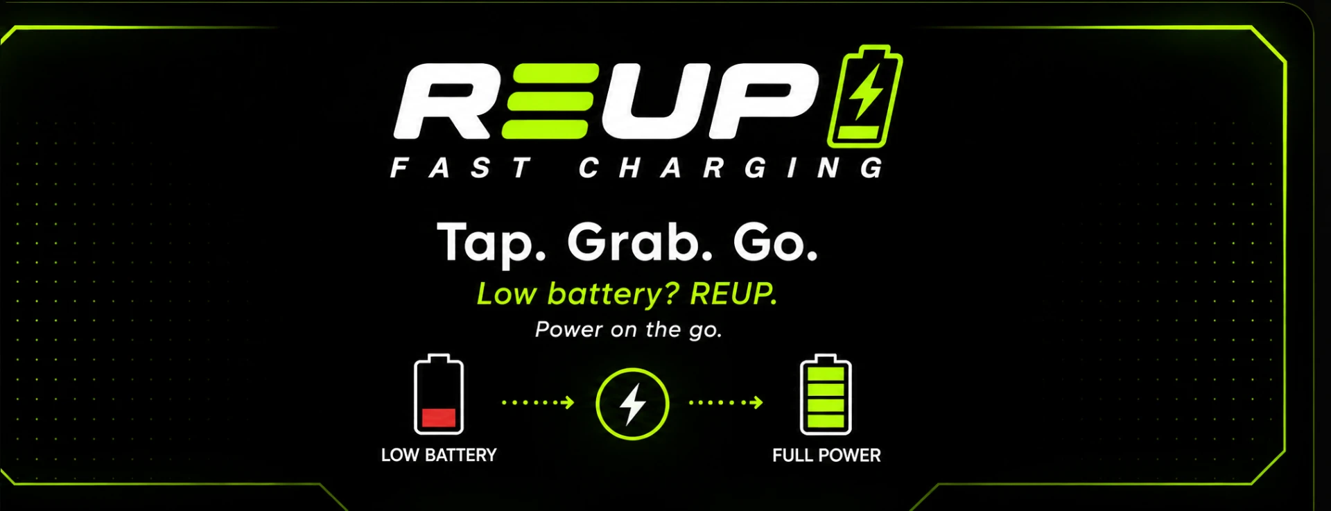 REUP Charging — Tap. Grab. Go. Low battery? REUP. Power on the go.